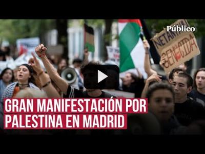 Embedded thumbnail for Video: &amp;quot;Paremos el genocidio&amp;quot;: así ha sido la gran manifestación por Palestina en Madrid