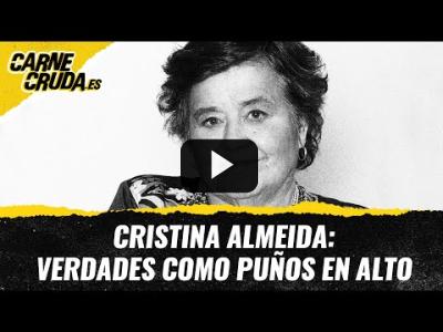 Embedded thumbnail for Video: T11x93 - Cristina Almeida: verdades como puños en alto (CARNE CRUDA)