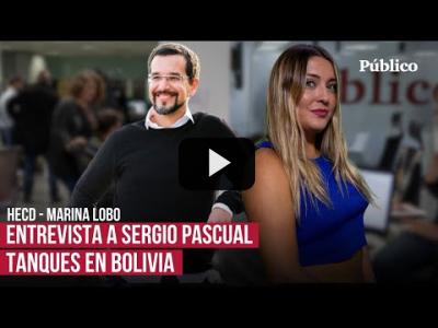 Embedded thumbnail for Video: Tanques en Bolivia; Marina Lobo entrevista a Sergio Pascual