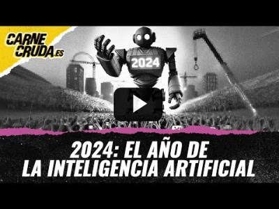 Embedded thumbnail for Video: T11x57 - 2024: El año de la Inteligencia Artificial (MUNDOS POSIBLES - CARNE CRUDA)