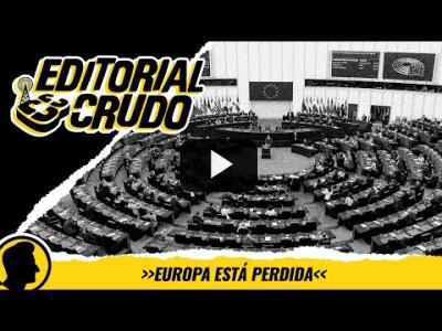 Embedded thumbnail for Video: &amp;quot;Europa está perdida&amp;quot; #editorialcrudo #1372