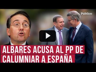 Embedded thumbnail for Video: Albares exige a Feijóo que desautorice a Pons por &amp;quot;calumniar&amp;quot; a España y difundir cosas &amp;quot;absurdas&amp;quot;