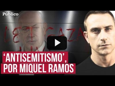 Embedded thumbnail for Video: Antisemitismo: Cómo Israel y la extrema derecha pervierten su significado, por Miquel Ramos