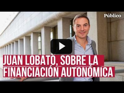 Embedded thumbnail for Video: Juan Lobato: &amp;quot;Me parece bien que Catalunya abra el debate sobre la financiación autonómica&amp;quot;