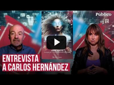 Embedded thumbnail for Video: Ana Pardo de Vera entrevista a Carlos Hernández: &amp;quot;La tiranía del futuro es presente, ¡Créeme!&amp;quot;