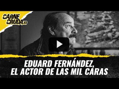 Embedded thumbnail for Video: T11x26 - Eduard Fernández: el actor de las mil caras (CARNE CRUDA)