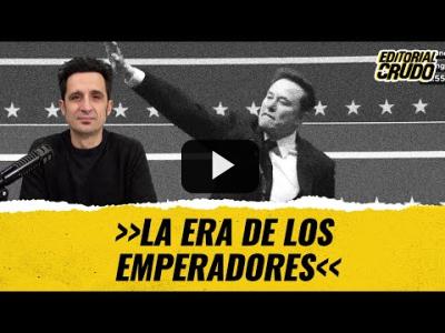 Embedded thumbnail for Video: &amp;quot;La era de los emperadores&amp;quot; #editorialcrudo