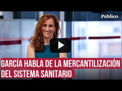 Embedded thumbnail for Video: García pide a la sanidad privada priorizar la salud de sus pacientes frente a sus propios intereses