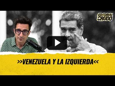 Embedded thumbnail for Video: &amp;quot;Venezuela y la izquierda&amp;quot; #editorialcrudo